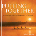 Pulling Together:Ten Rules for High Performance Teams
